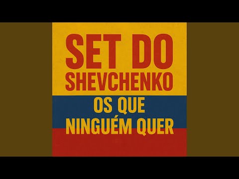 Set do Shevchenko os Que Ninguém Quer