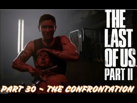The Last Of Us Part 2 Gameplay Walkthrough Part 30 - The Confrontation [PS4 PRO]
