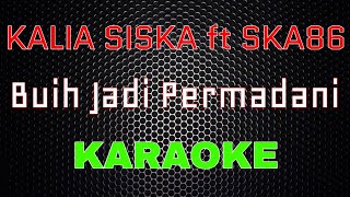 Download lagu Kalia Siska & SKA86 - Buih Jadi Permadani [Karaoke] | LMusical mp3