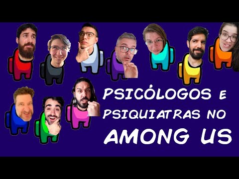PSICÓLOGOS E PSIQUIATRAS JOGANDO AMONG US