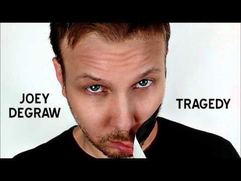 Tragedy - Joey DeGraw