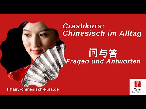 Crashkurs: Chinesisch im Alltag: Fragen und Antworten 问与答