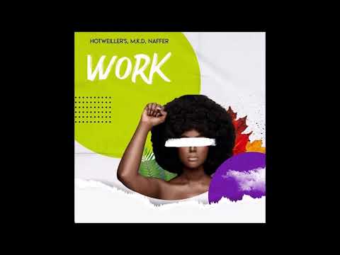 WORK - Hotweiller'S, M.k.D, Naffer