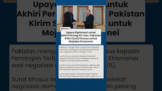 Upaya Diplomasi untuk Akhiri Perang AS-Iran, Pakistan Kirim Surat Khusus untuk Mojtaba Khamenei