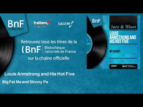 Louis Armstrong and His Hot Five - Big Fat Ma and Skinny Pa