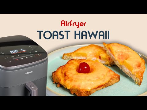Bester Toast Hawaii in DEINER Heißluftfritteuse
