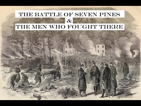 The Battle of Seven Pines & The Men Who Fought There