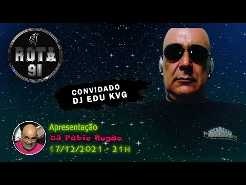 Programa Rota 91 - DJ  Fábio Negão & Convidado DJ Edu Kvg - Temporada 2021