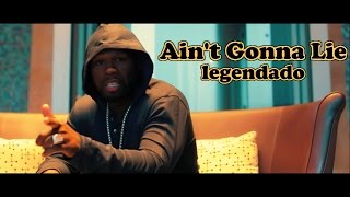 50 Cent - Ain&#39;t Gonna Lie (Legendado by Kid Kurly)