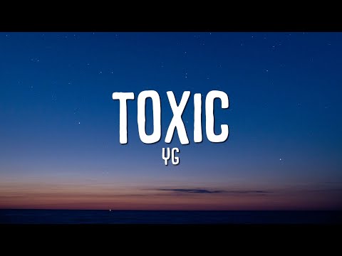 YG - Toxic (Lyrics)