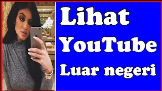 Cara melihat channel youtube luar negeri