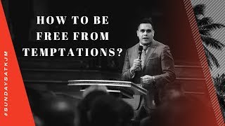 How to Be Free From Temptations? - Pastor Hiubert Zamora | July 29, 2018