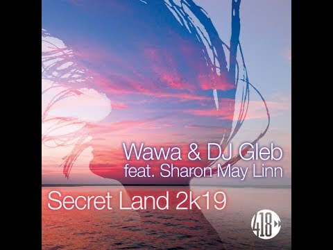 Wawa, DJ Gleb feat. Sharon May Linn - Secret Land 2k19 (Heart Saver Extended Mix)