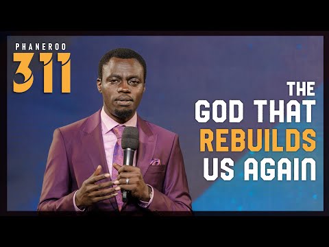 The God That Rebuilds Us Again | Phaneroo Service 311 | Apostle Grace Lubega