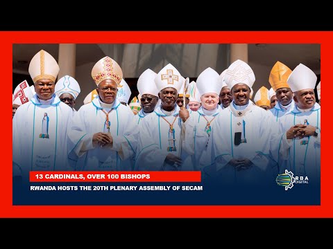 13 cardinals, over 100 bishops: Rwanda hosts the 20th Plenary Assembly of SECAM