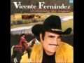 vicente fernandez - de que te quiero te quiero