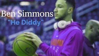 Ben Simmons &quot;He Diddy&quot;