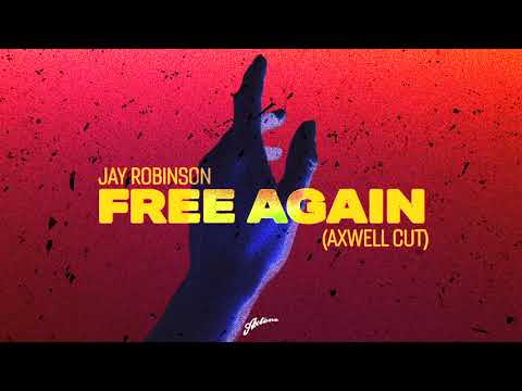 Jay Robinson - Free Again (Axwell Extended Cut)