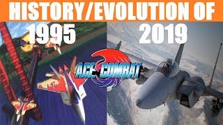 History/Evolution of Ace Combat (1995-2019)