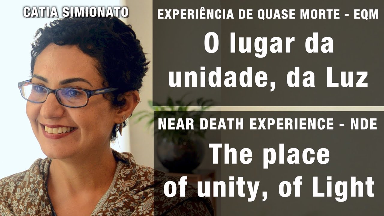 EQM - O Lugar da Unidade, da Luz | NDE - The Place of Unity, of Light