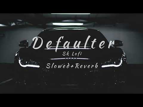 Defaulter (Slowed + Reverb) R Nait & Gurlez Akhtar | Mista Baaz | Jass Record | Sk Lofi
