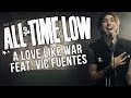 All Time Low - A Love Like War (Feat. Vic ...