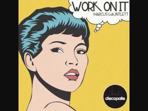 Marcus Gauntlett "Work on it" (Discopolis)