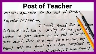 Application for the post of teacher with resume | Write English application for the post of teacher