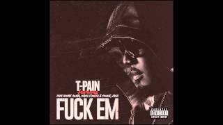 Fuck Em (feat. Rich Homie Quan, Waka Flocka Flame &amp; Young Cash) - T-Pain