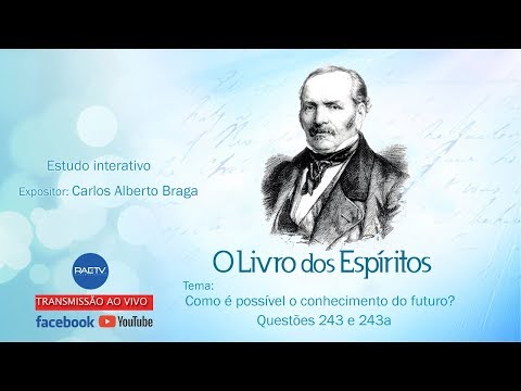 Como é possível o conhecimento do futuro? - Qs 243 e 243a Livro dos Espíritos - Carlos Alberto Braga