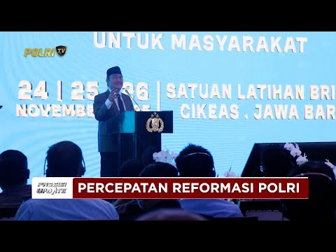 PRESISI UPDATE: KETUA KOMISI REFORMASI POLRI APRESIASI AKSELERASI TRANSFORMASI POLRI 24/11/25 18.00