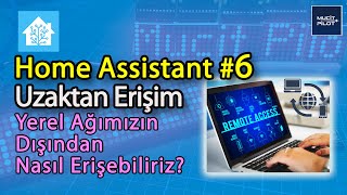 Home Assistant 6 - Uzaktan Erişim