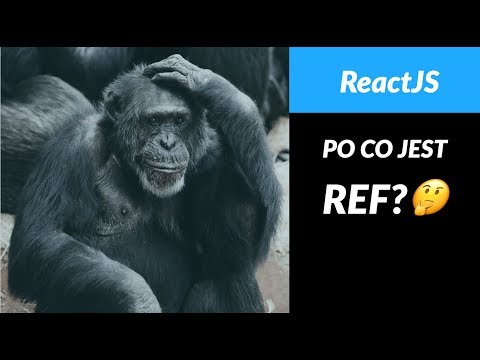 Co to jest Ref? (React.createRef) - Podstawy React JS