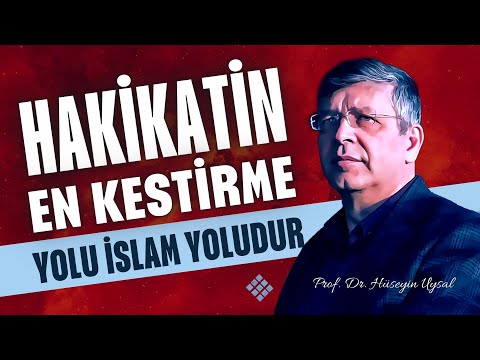 Hakikate En Kolay Hangi Yoldan Gidilir - Prof. Dr. Hüseyin Uysal
