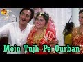 Mein Tujh Pe Qurban Love Song HD Video
