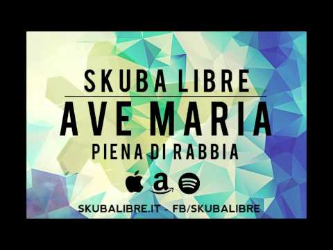 Skuba Libre - Ave Maria (Piena di Rabbia)