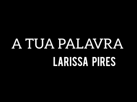 A Tua Palavra - Larissa Pires (Playback com Letra)