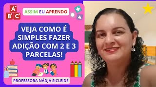 🌟#ADIÇÃO COM 2 #DUAS E 3 #TRÊS #PARCELAS - #CENTENAS - #DEZENAS E #UNIDADES [Prof.ª Nádja Sicleide]🌟