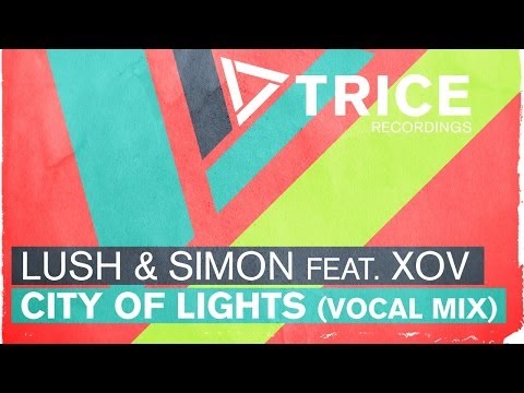 Клип Lush & Simon feat. XOV - City Of Lights (Vocal Radio Edit)