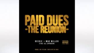 The Ill Spoken (Beedie &amp; Mac Miller) - Paid Dues (The Reunion)