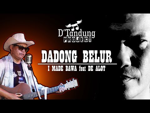 D'Tandung PROJECT / Dadong  belur / I Made Bawa feat De Alot