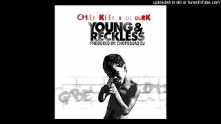 Chief Keef - Young &amp; Reckless feat. Lil Durk