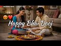 Happy Bhai Dooj ️ Happy Bhai Dooj Status 2025 Bhai Dooj Shayari Status