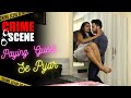 Crime Scene Paying Guest Se Pyar New Episode पेइंग गेस्ट से प्यार 