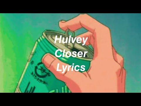 Closer - Hulvey ft. Torey D'Shaun (Lyrics)
