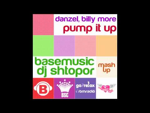 Danzel, Billy More - Pump It Up (Base Music & DJ Shtopor Mash-Up)