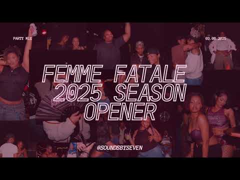 FEMME FATALE 2025 SEASON OPENER (CLUB, HOUSE, DANCEHALL, RAP AND MORE+) | PARTY MIX | 03.08.2025