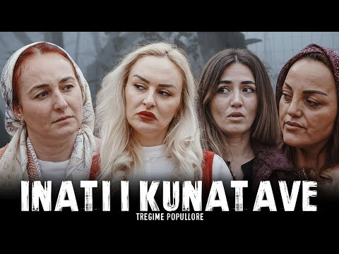 Tregime Popullore - Inati i Kunatave