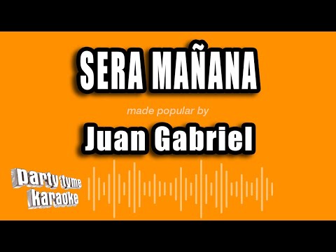 Juan Gabriel - Sera Mañana (Versión Karaoke)