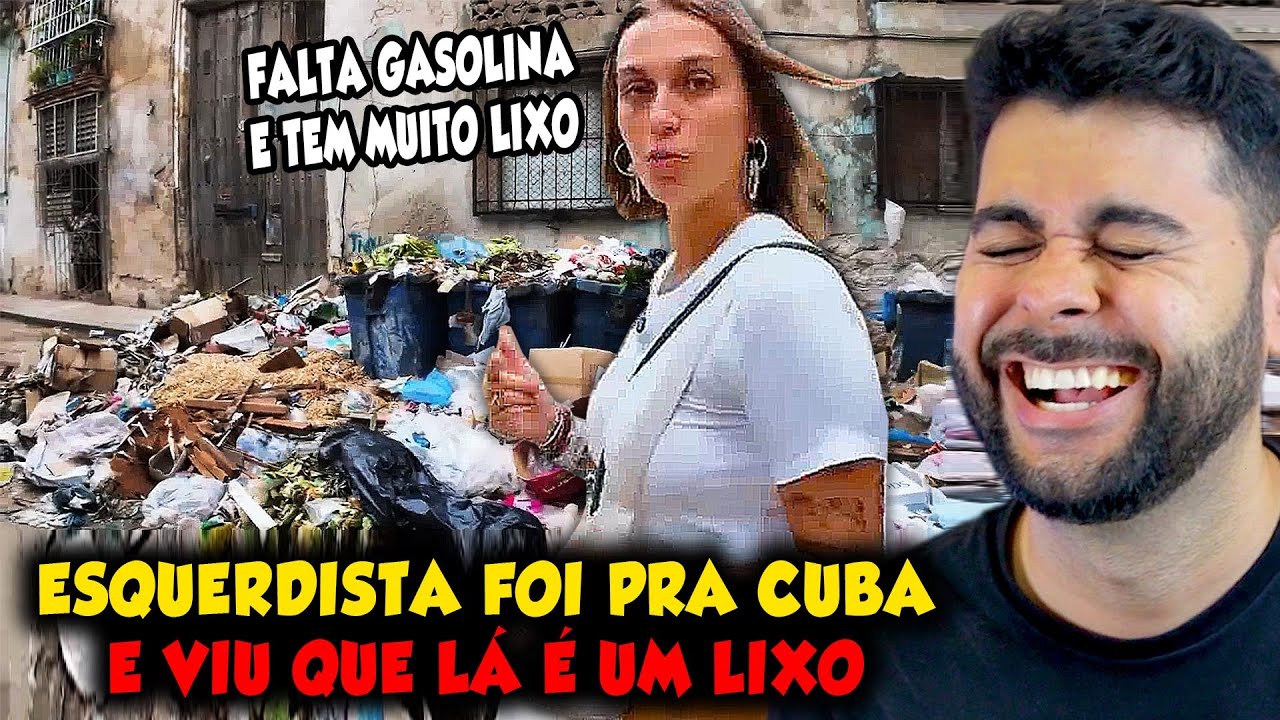 ESQUERDISTA FOI PRA CUBA E VIU QUE LÁ É UM LIXO